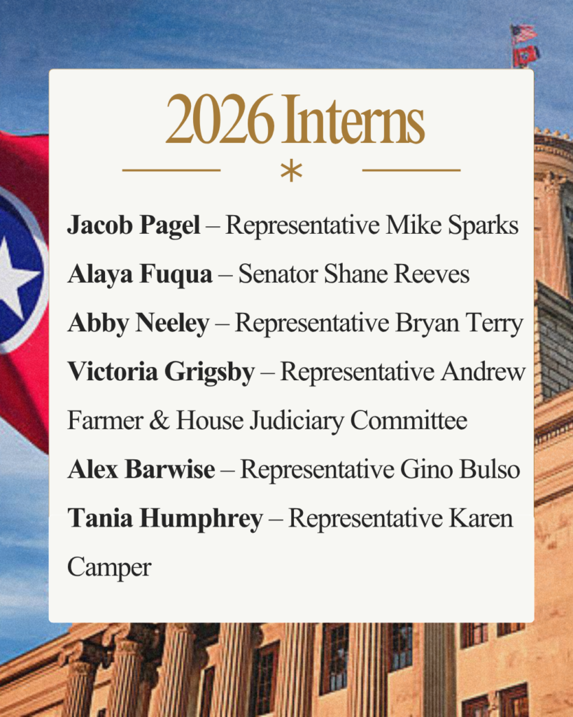 Jacob Pagel – Representative Mike Sparks 
Alaya Fuqua – Senator Shane Reeves 
Abby Neeley – Representative Bryan Terry
Victoria Grigsby – Representative Andrew Farmer & House Judiciary Committee
Alex Barwise – Representative Gino Bulso
Tania Humphrey – Representative Karen Camper 