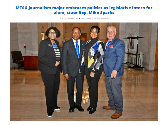 MTSU journalism major embraces politics as legislative intern for alum, state Rep. Mike Sparks 
Article: https://mtsunews.com/2025/05/13/journalism-day-hill-legislative-intern-mike-sparks/